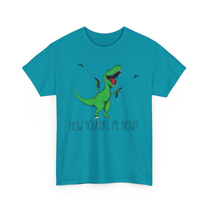 How You Like Me Now T-Rex T-Shirt | Funny Dinosaur Tee