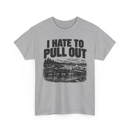 I Hate to Pull Out – Gildan 5000 T-Shirt | 204a-v2