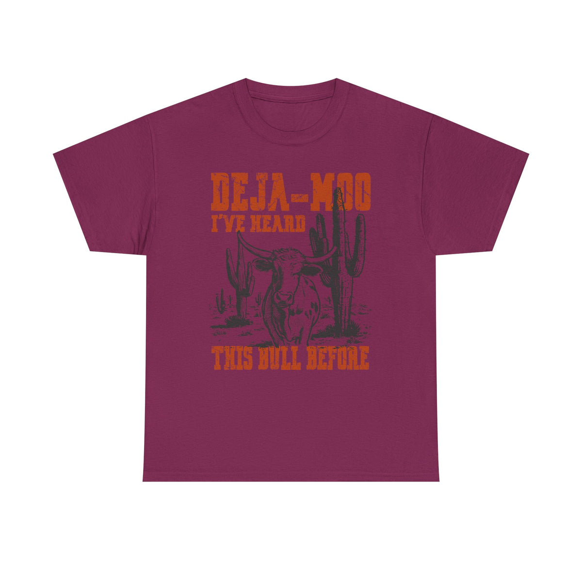 Deja-Moo T-Shirt | I’ve Heard This Bull Before Western Tee