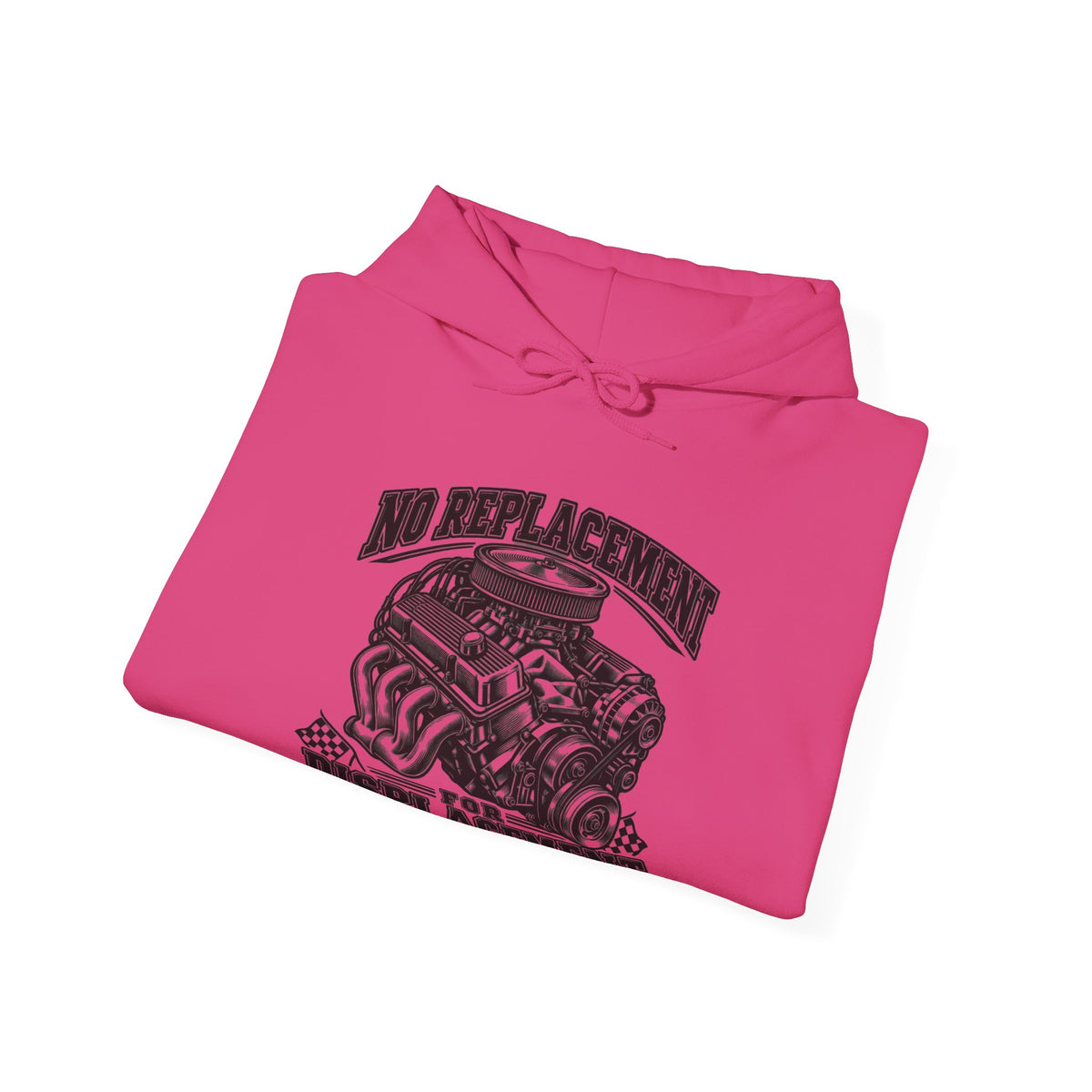 No Replacement for Displacement, One Color – Gildan 18500 Hoodie | 006a-v2