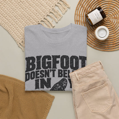 Bigfoot Doesn't Believe in You – Gildan 5000 T-Shirt | 191a-v2