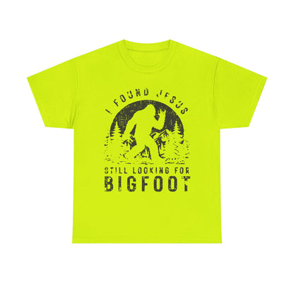 I Found Jesus, Still Looking for Bigfoot T-Shirt | Funny Faith Tee
