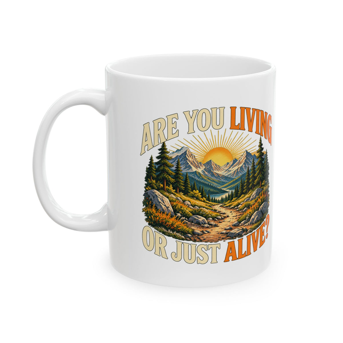 Living or Just Alive – Ceramic Mug, 11 oz | 009