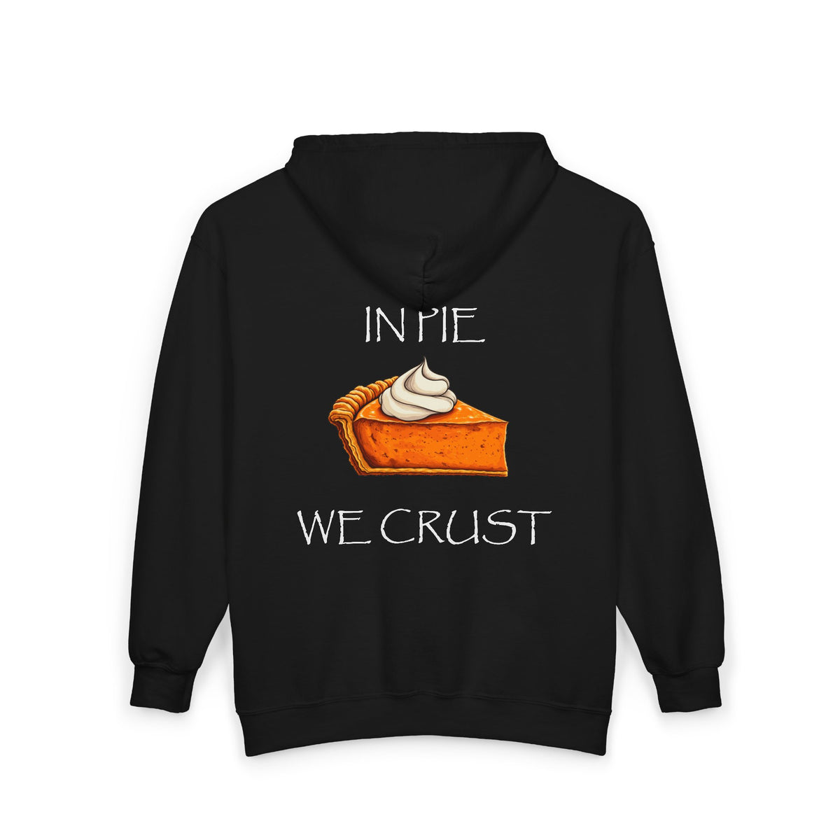In Pie We Crust Zip-Up Hoodie | Thanksgiving Pumpkin Pie