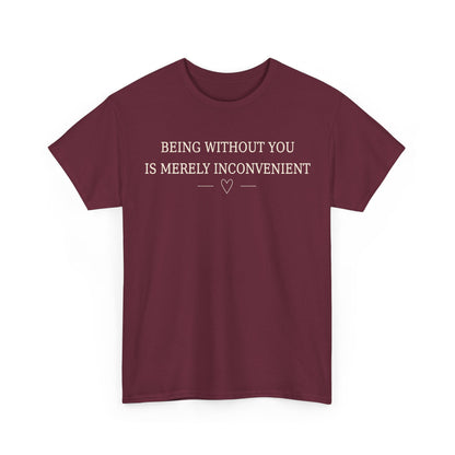 245 Merely Inconvenient — ART REVIEW REQUIRED — Gildan 5000 T-Shirt