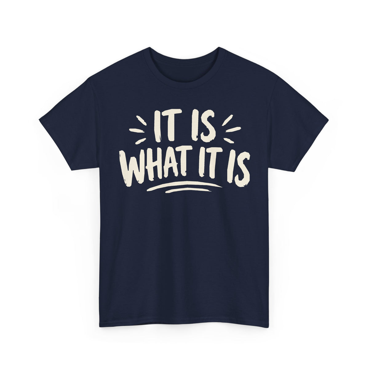 144 It Is What It Is — ART REVIEW REQUIRED — Gildan 5000 T-Shirt