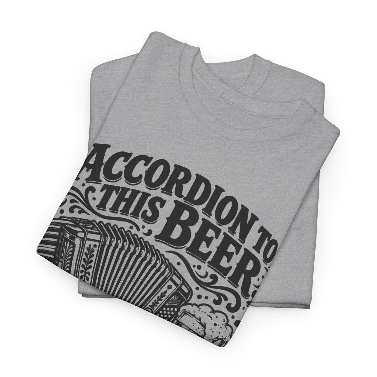 Accordion to This Beer – Gildan 5000 T-Shirt | 230a