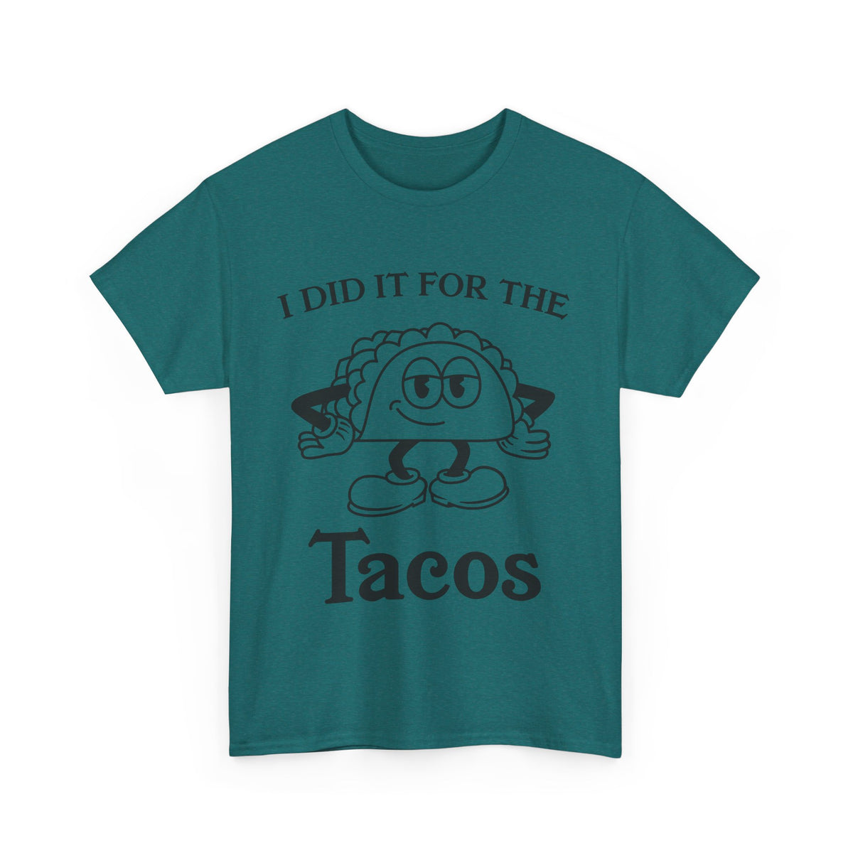 I Did It for the Taco T-Shirt