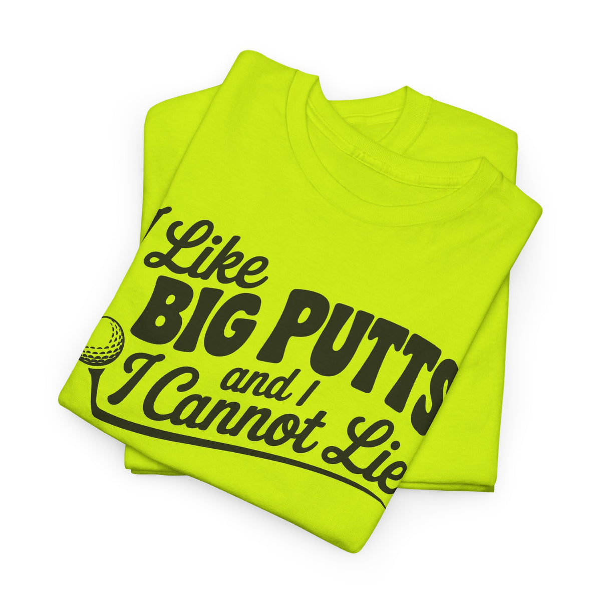 I Like Big Putts and I Cannot Lie T-Shirt | Unisex Graphic Tee