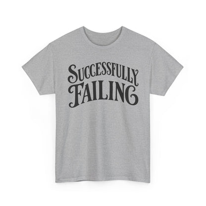 Successfully Failing – Gildan 5000 T-Shirt | 323b-v2a