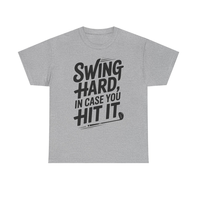 Swing Hard, in Case You Hit It