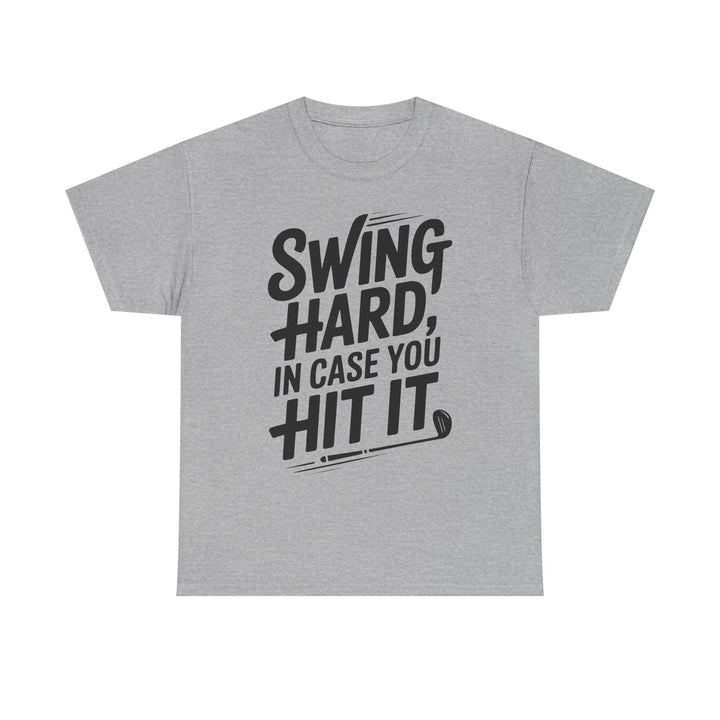 Swing Hard, in Case You Hit It T-Shirt | Funny Golf Tee