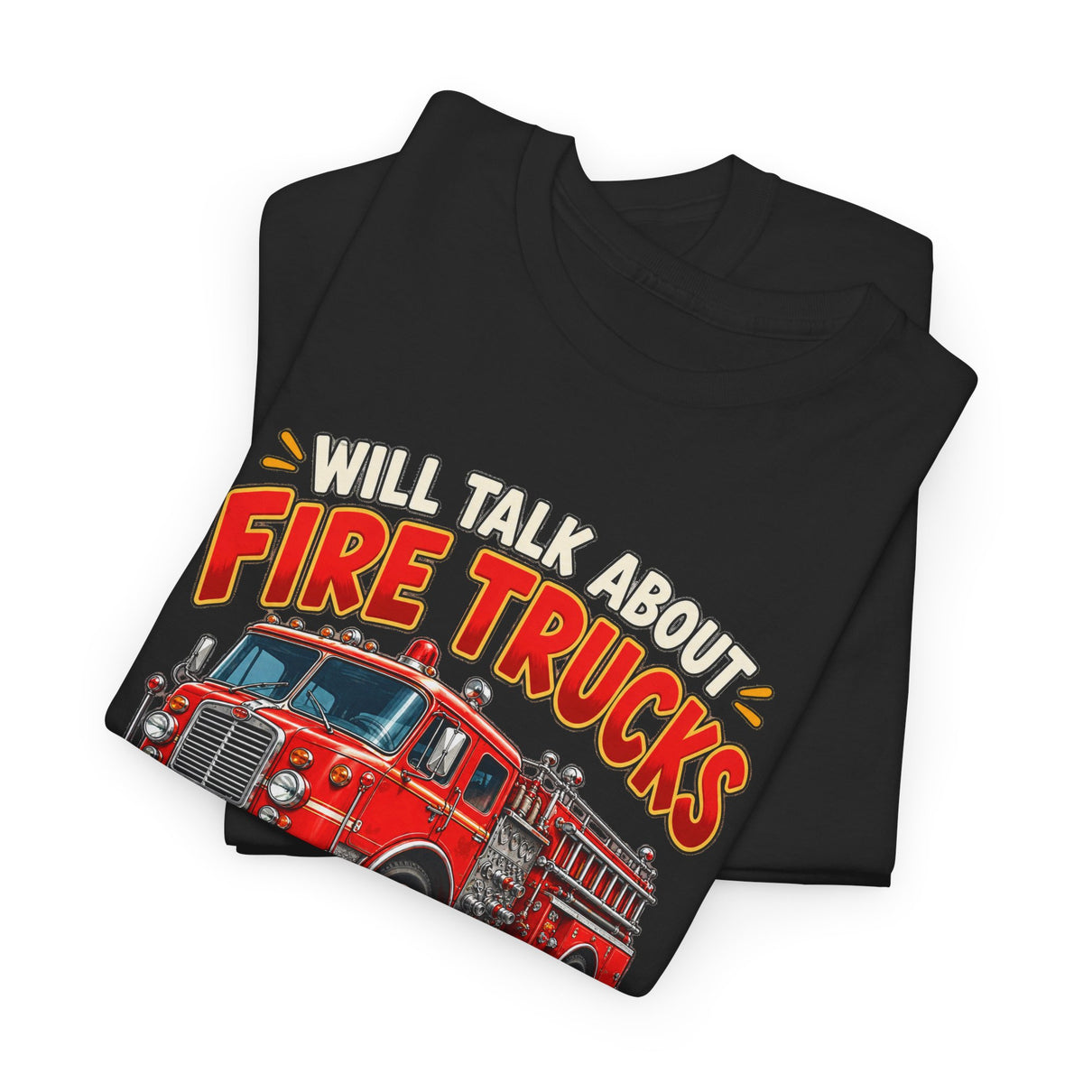 Will Talk About Fire Trucks – Gildan 5000 T-Shirt | 020
