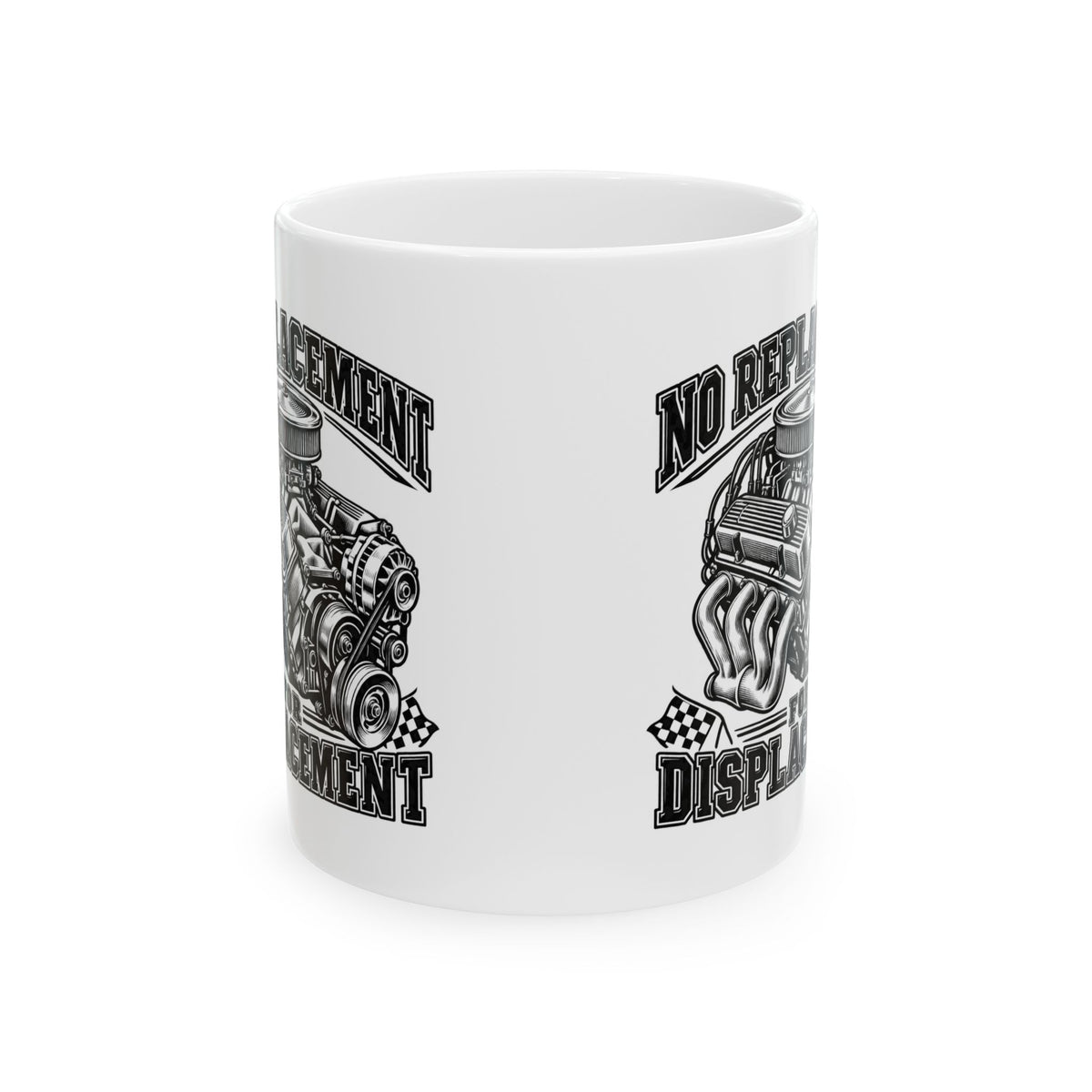 No Replacement for Displacement, One Color – Ceramic Mug, 11 oz | 006a-v2
