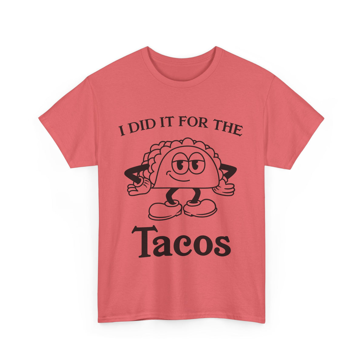 I Did It for the Taco T-Shirt