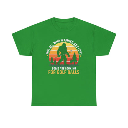 Looking for Golf Balls T-Shirt | Not All Who Wander Are Lost Tee