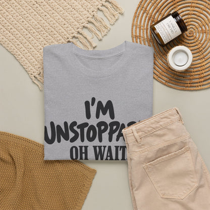 Unstoppable, Oh Wait, I'm Unstable – One-Color Gildan 5000 T-Shirt | 073-R1