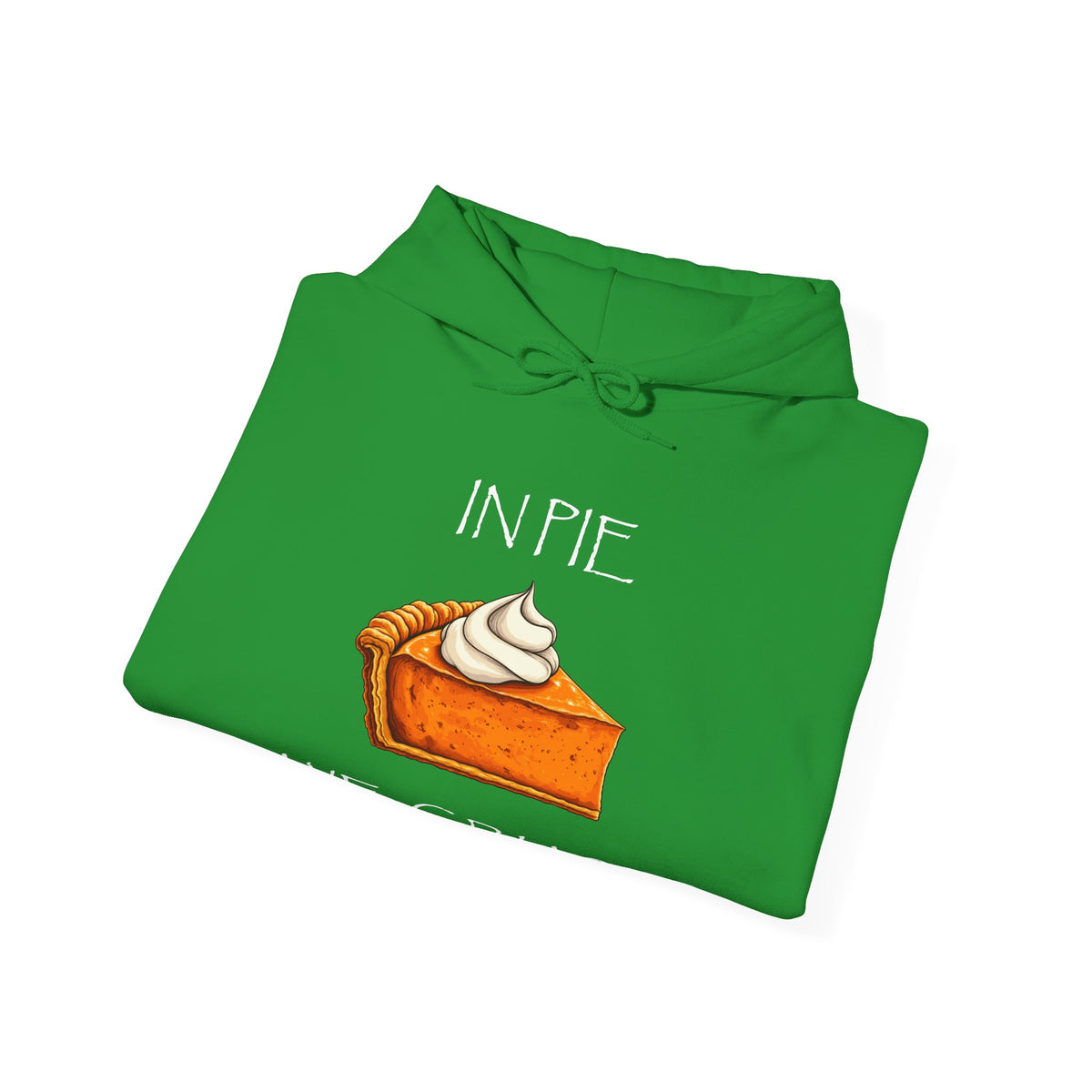 In Pie We Crust Pullover Hoodie | Thanksgiving Pumpkin Pie