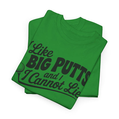 I Like Big Putts and I Cannot Lie T-Shirt | Unisex Graphic Tee