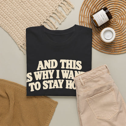 And This Is Why I Wanted to Stay Home – Black Gildan 5000 T-Shirt | 092-R1