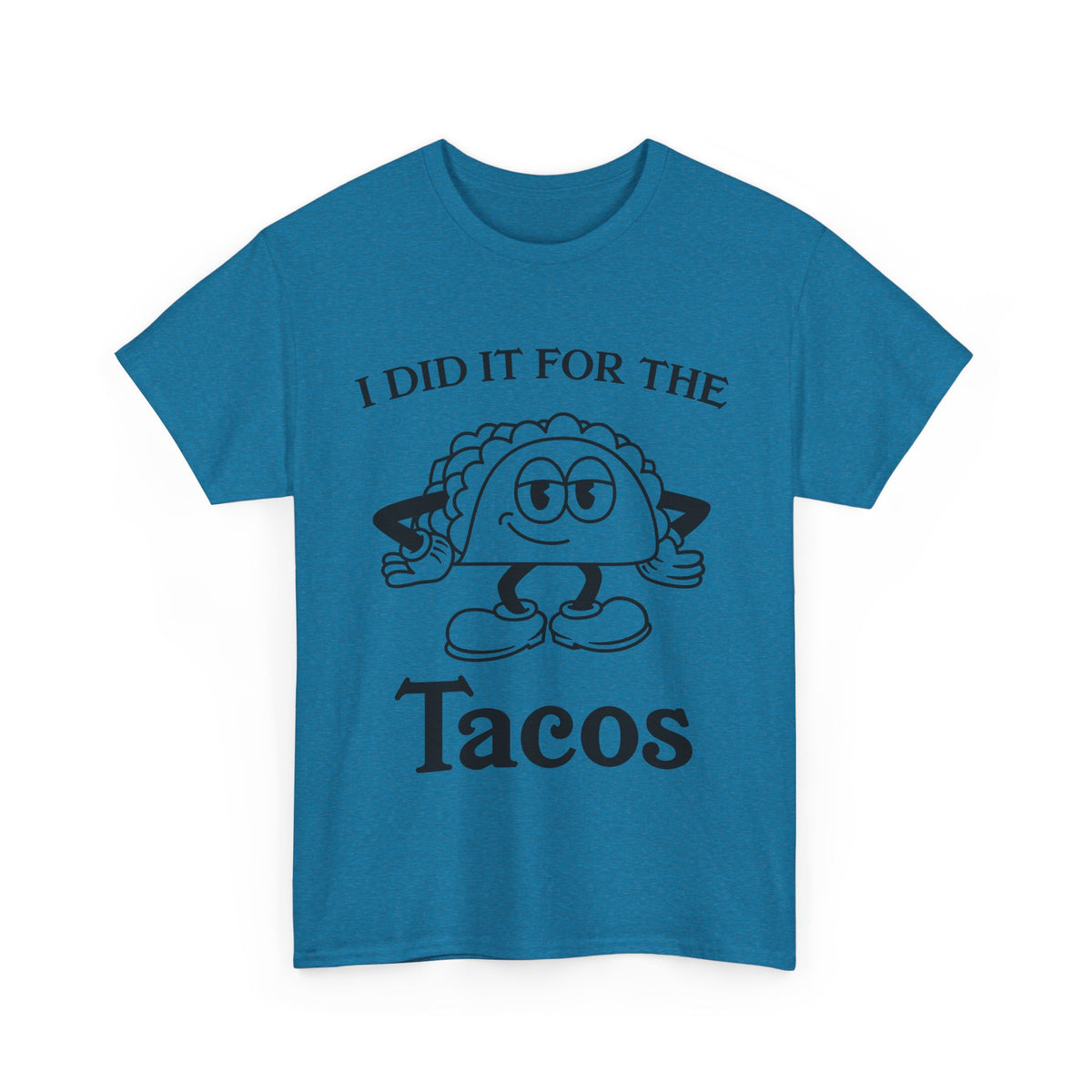 I Did It for the Taco T-Shirt
