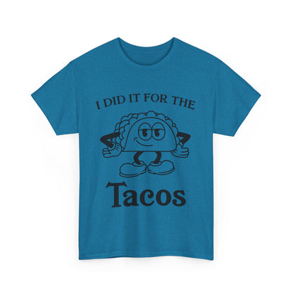 I Did It for the Taco T-Shirt