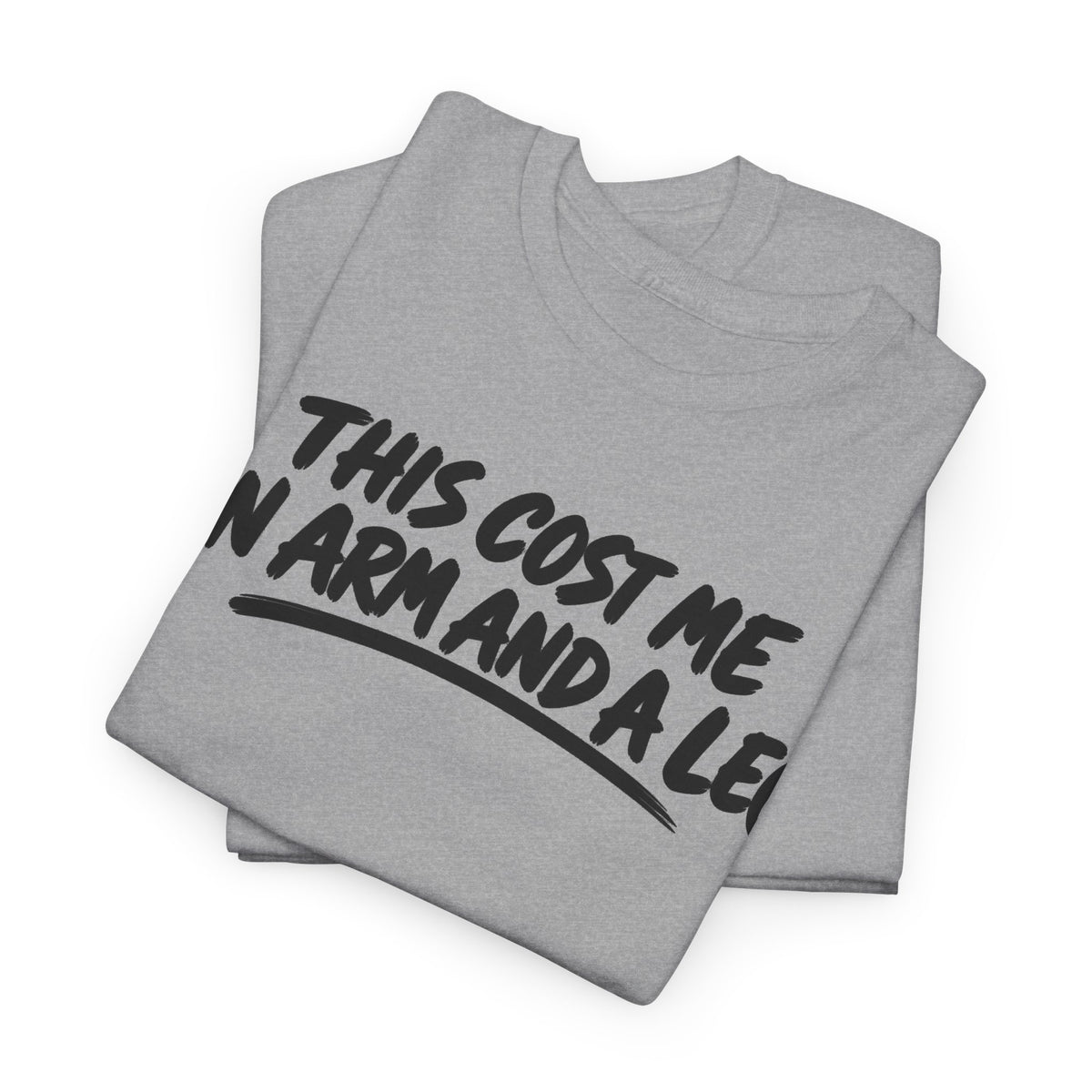 Arm and a Leg — Words Only – Gildan 5000 T-Shirt | 153c