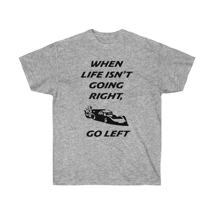 Go Left T-Shirt | Late Model Race Car