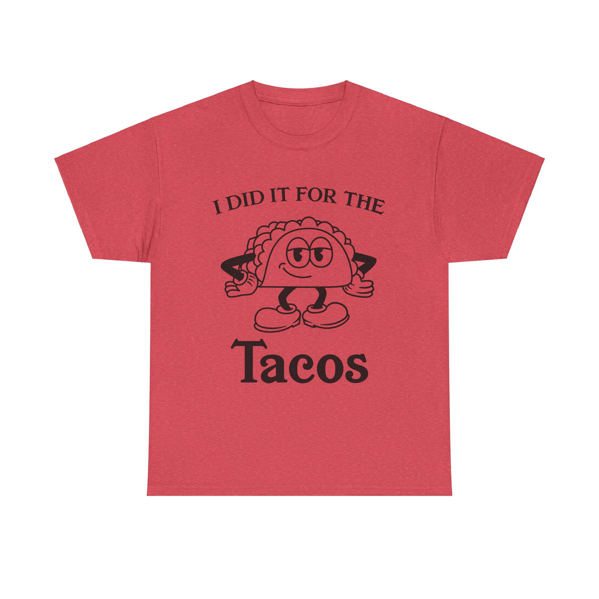 I Did It for the Taco T-Shirt