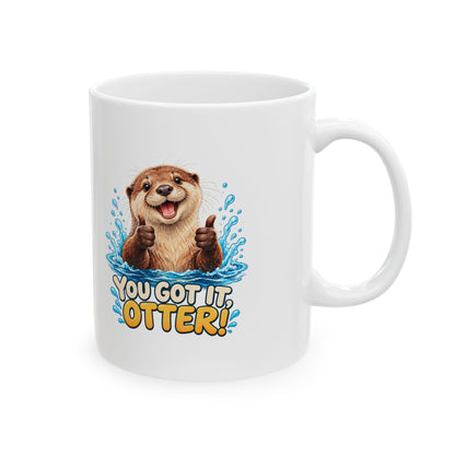 You Got It Otter – Ceramic Mug, 11 oz | 039