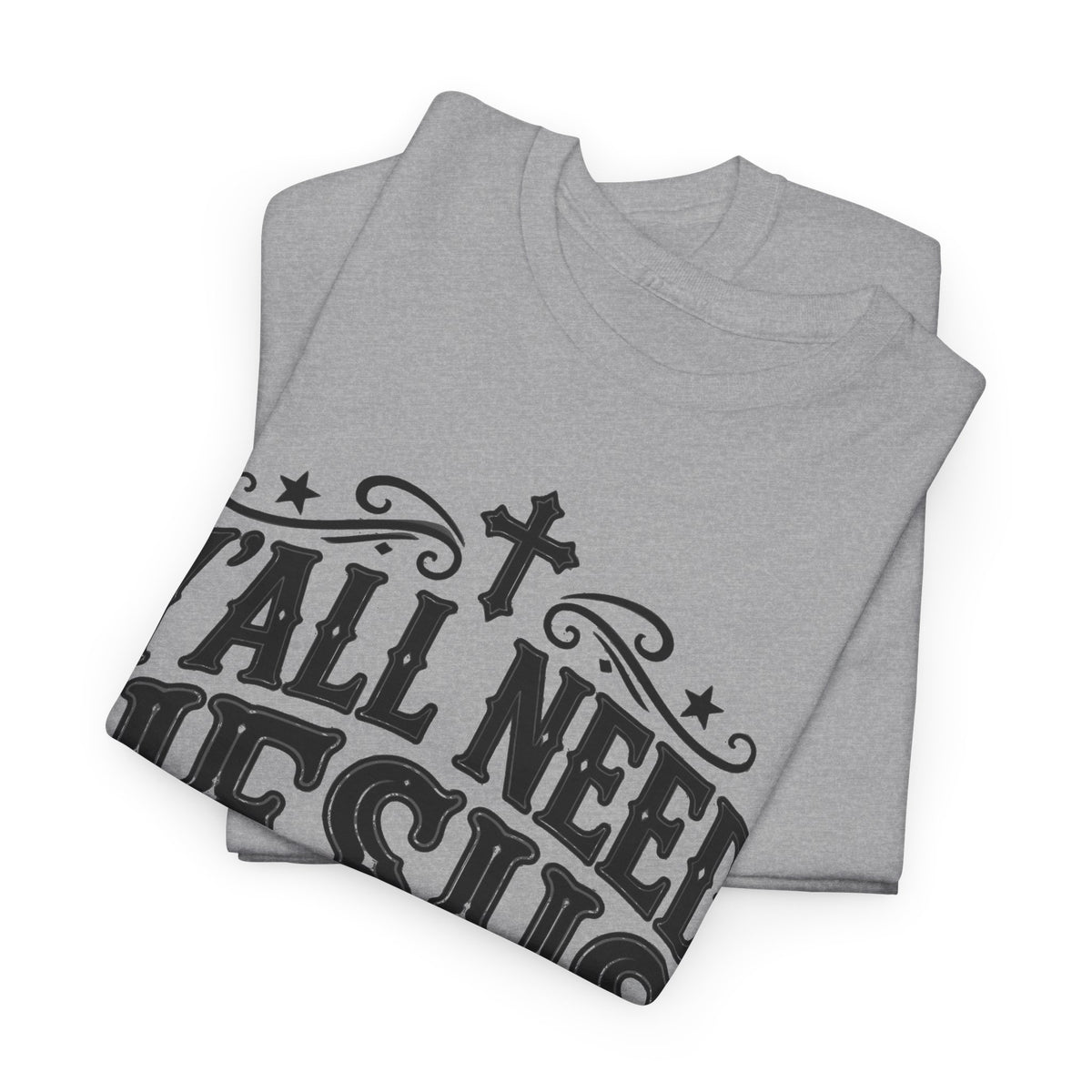 Y'all Need Jesus – Gildan 5000 T-Shirt | 128a