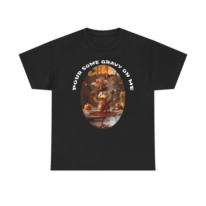 Pour Some Gravy on Me T-Shirt | Funny Thanksgiving Turkey Tee