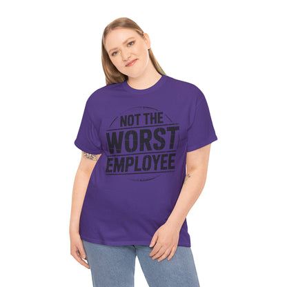 Not the Worst Employee T-Shirt | Funny Work Tee