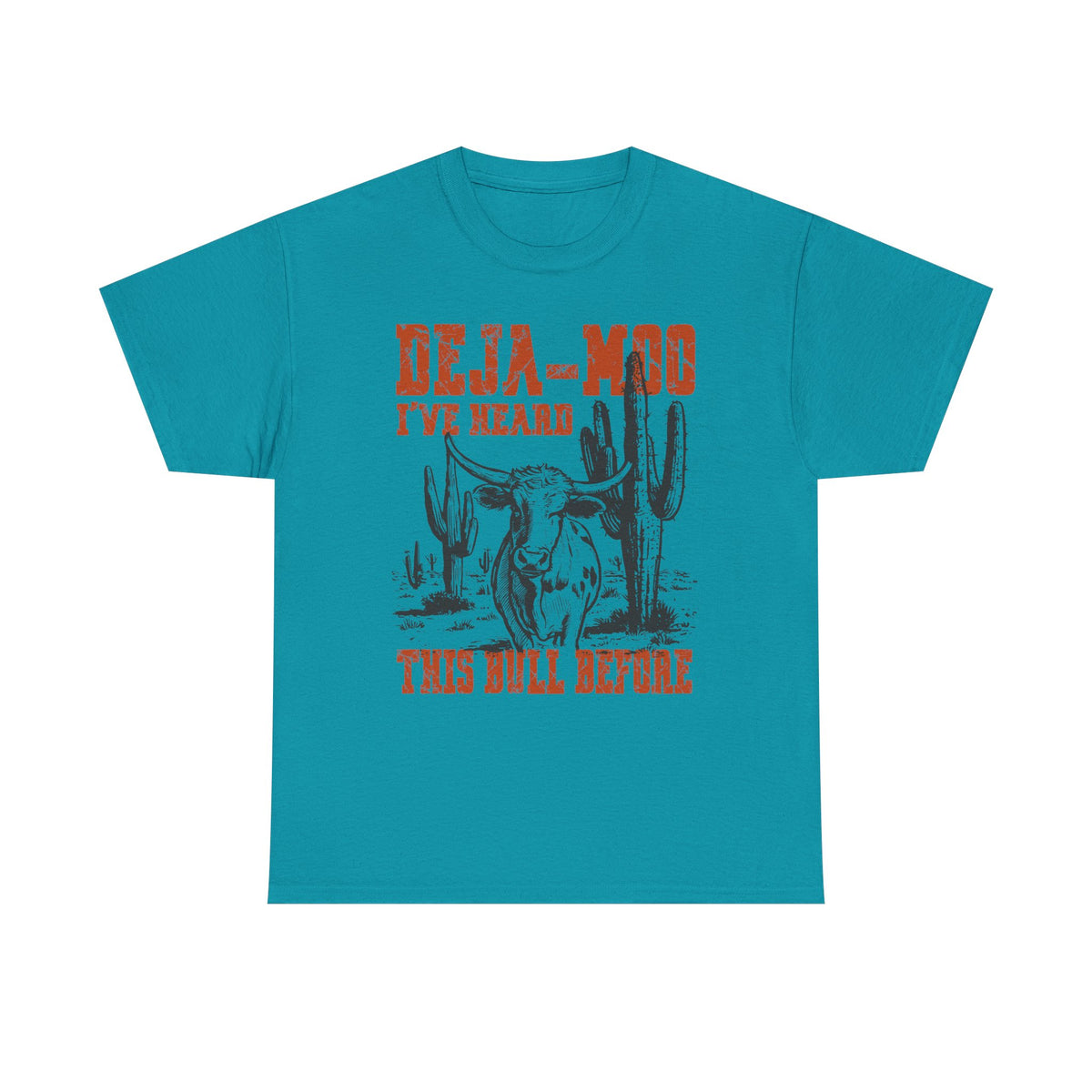 Deja-Moo T-Shirt | I’ve Heard This Bull Before Western Tee