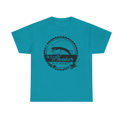 I’m a Hooker on the Weekends T-Shirt | Funny Fishing Tee