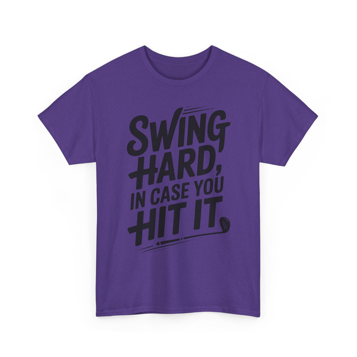 Swing Hard, in Case You Hit It T-Shirt | Funny Golf Tee
