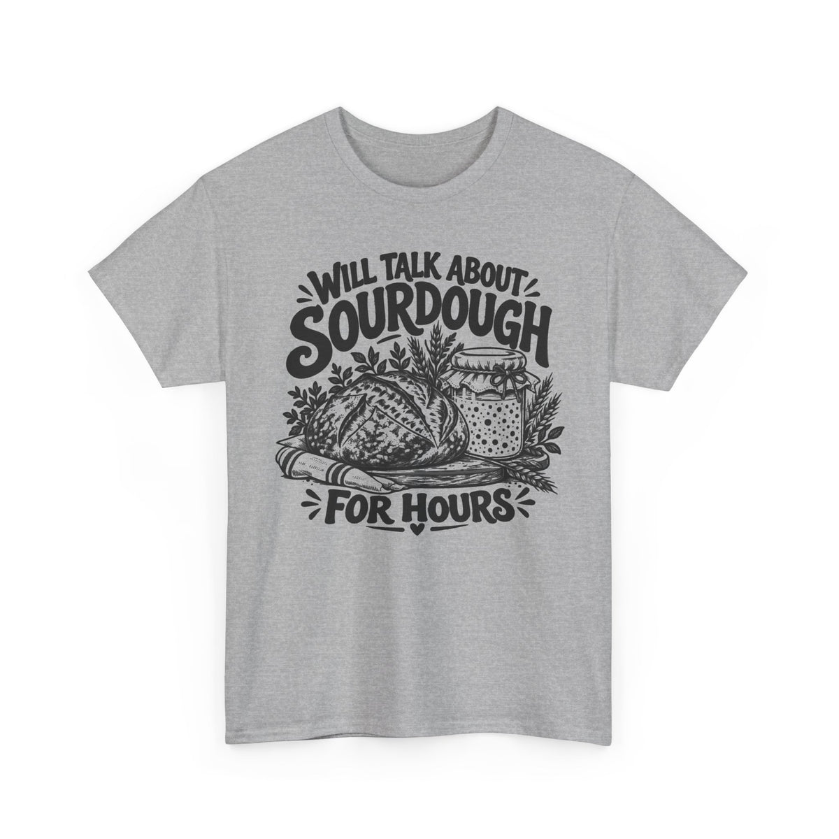 Will Talk About Sourdough – Gildan 5000 T-Shirt | 017a
