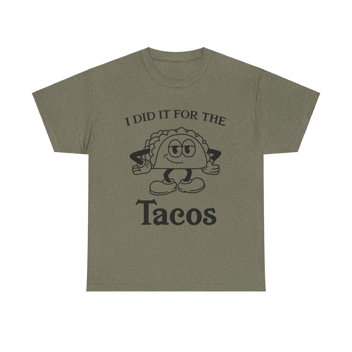 I Did It for the Taco T-Shirt