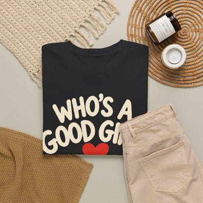 189-R1 Who’s a Good Girl? — Gildan 5000 T-Shirt