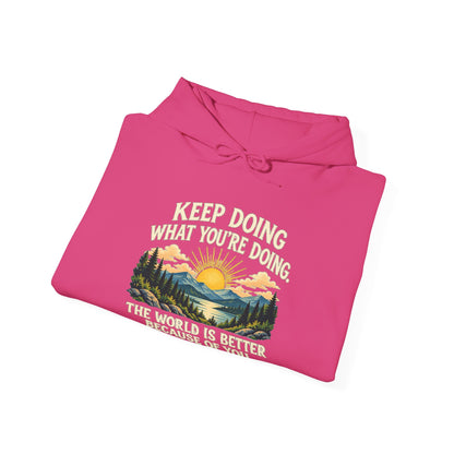 Better Because of You – Gildan 18500 Hoodie | 028