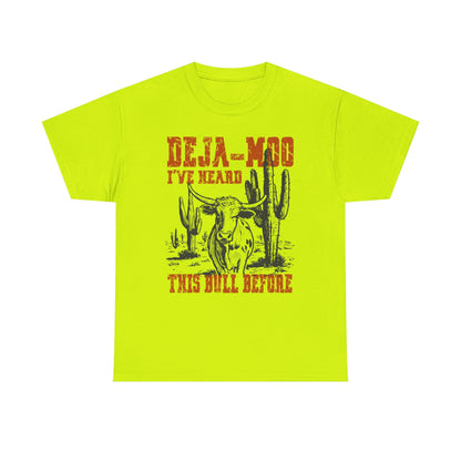 Deja-Moo T-Shirt | I’ve Heard This Bull Before Western Tee