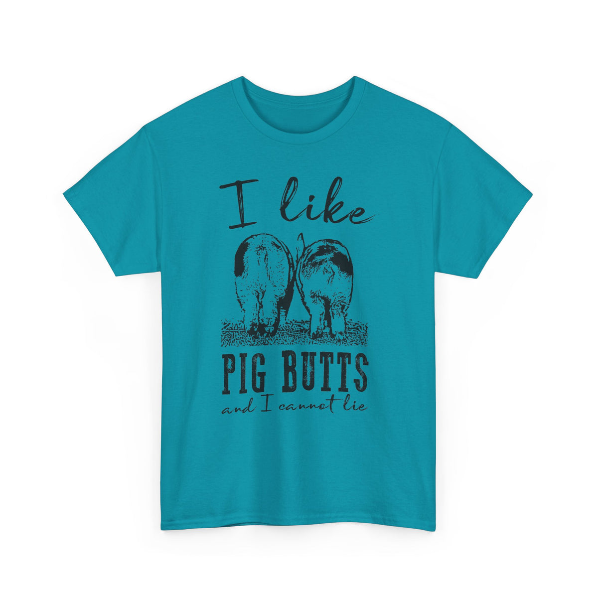 I Like Pig Butts T-Shirt | Funny Farm & Pig Lover Tee