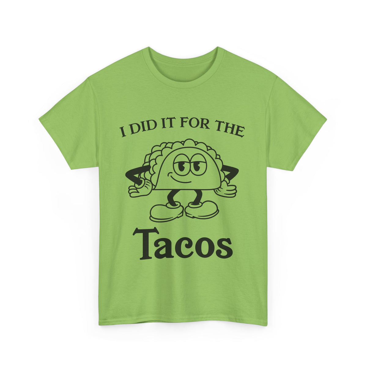 I Did It for the Taco T-Shirt