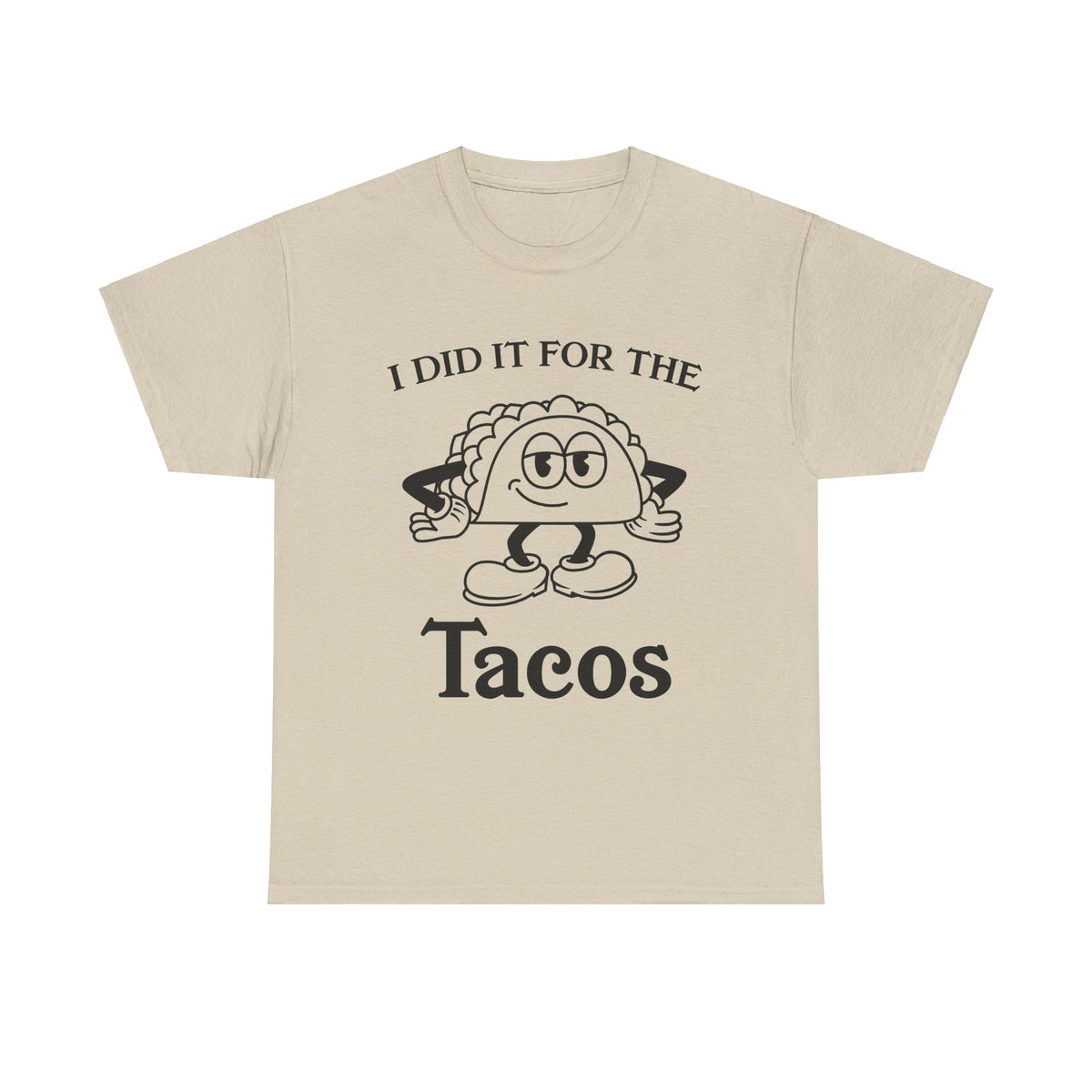 I Did It for the Taco T-Shirt