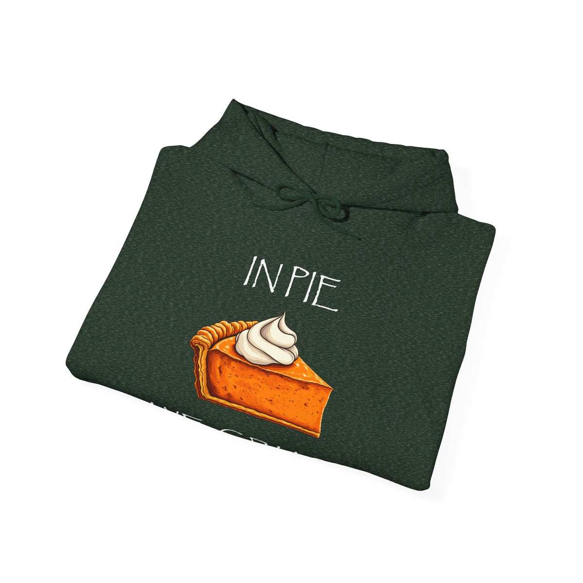 In Pie We Crust Pullover Hoodie | Thanksgiving Pumpkin Pie