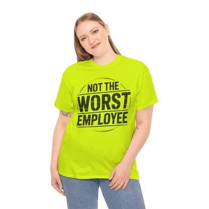 Not the Worst Employee T-Shirt | Funny Work Tee