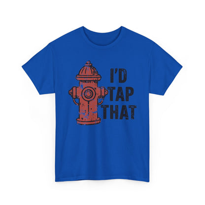 I’d Tap That Fire Hydrant T-Shirt | Funny Firefighter Tee