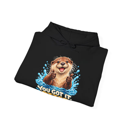 You Got It Otter – Gildan 18500 Hoodie | 039