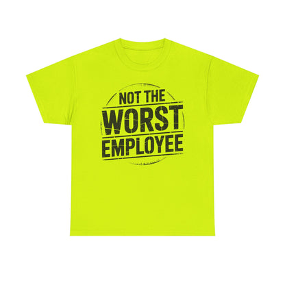 Not the Worst Employee T-Shirt | Funny Work Tee
