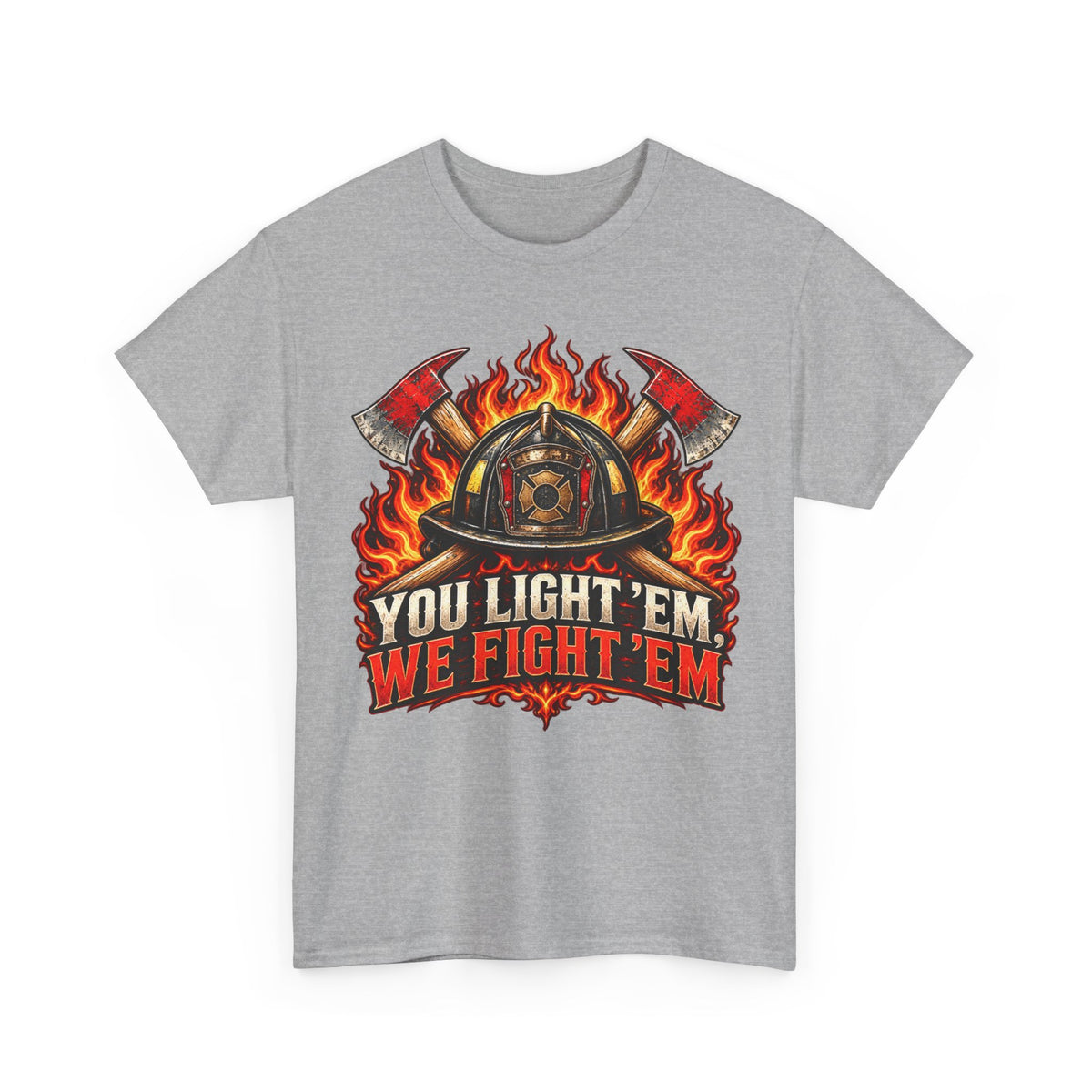 You Light 'Em, We Fight 'Em — Color – Gildan 5000 T-Shirt | 164